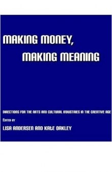 Making Money, Making Meaning: Directions for the Arts and Cultural Industries in the Creative Age