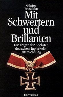 Mit Schwertern und Brillanten Die Trager der Hochsten Deutschen Tapferkeitsauszeichnung