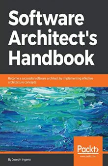 Software Architect’s Handbook: Become a successful software architect by implementing effective architecture concepts