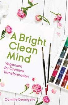 A Bright Clean Mind: Veganism for Creative Transformation