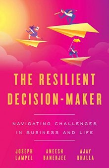 The Resilient Decision-Maker Navigating Challenges in Business and Life