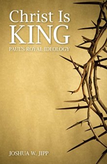 Christ is king : Paul’s royal ideology.
