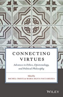 Connecting virtues : advances in ethics, epistemology, and political philosophy