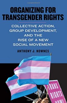 Organizing For Transgender Rights: Collective Action, Group Development, And The Rise Of A New Social Movement
