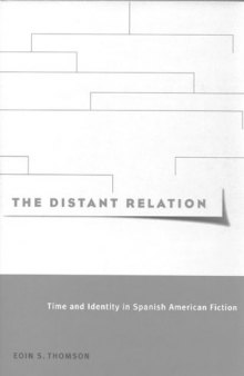 The Distant Relation: Time and Identity in Spanish American Fiction