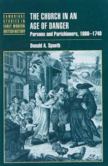 The Church in an Age of Danger: Parsons and Parishioners, 1660-1740