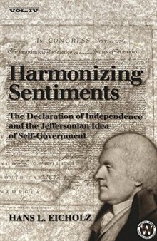 Harmonizing Sentiments : The Declaration of Independence and the Jeffersonian Idea of Self-Government