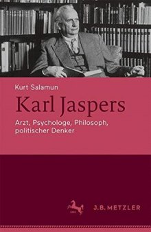 Karl Jaspers Arzt, Psychologe, Philosoph, politischer Denker