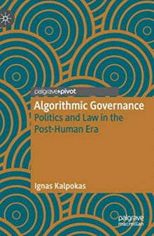 Algorithmic Governance: Politics And Law In The Post-Human Era