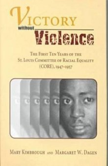 Victory without Violence: The First Ten Years of the St. Louis Committee of Racial Equality (CORE), 1947-1957