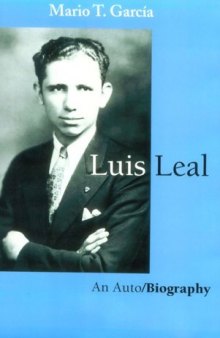 Luis Leal: An Auto/Biography