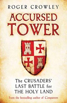 Accursed Tower: The Crusaders’ Last Battle for the Holy Land