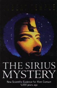 The Sirius Mystery: New Scientific Evidence of Alien Contact 5,000 Years Ago