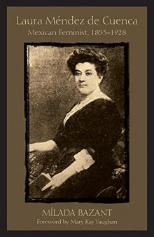 Laura Méndez De Cuenca: Mexican Feminist, 1853–1928