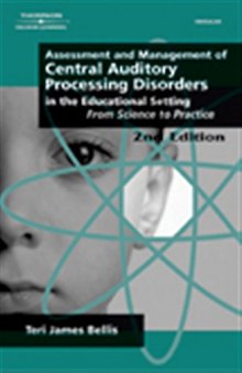 Assessment & Management of Central Auditory Processing Disorders in the Educational Setting: From Science to Practice