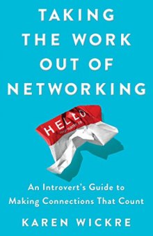 Taking the Work Out of Networking: An Introvert’s Guide to Making Connections That Count