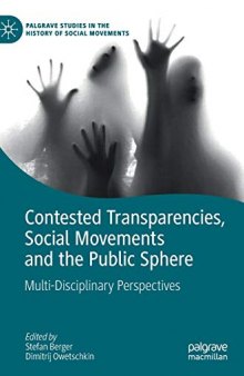 Contested Transparencies, Social Movements And The Public Sphere: Multi-Disciplinary Perspectives