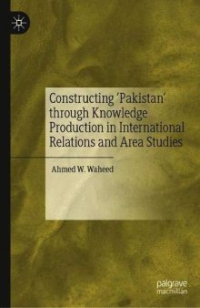 Constructing ’Pakistan’ Through Knowledge Production In International Relations And Area Studies