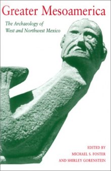 Greater Mesoamerica: The Archaeology of West and Northwest Mexico