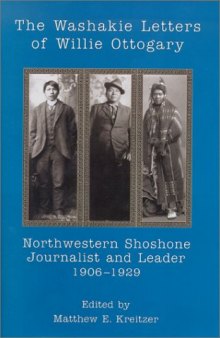 The Washakie Letters of Willie Ottogary: Northwestern Shoshone Journalist and Leader, 1906-1929