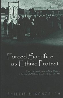 Forced Sacrifice as Ethnic Protest: The Hispano Cause in New Mexico and the Racial Attitude Confrontation of 1933