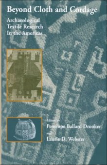 Beyond Cloth and Cordage: Archaeological Textile Research in the Americas
