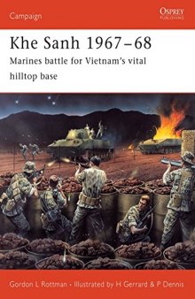 Khe Sanh 1967-68: Marines Battle for Vietnam’s Vital Hilltop Base