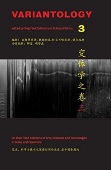 Variantology 3: On Deep Time. Relations of Arts, Sciences and Technologies in China and Elsewhere