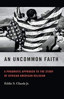 An Uncommon Faith: A Pragmatic Approach to the Study of African American Religion