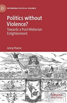 Politics Without Violence?: Towards A Post-Weberian Enlightenment