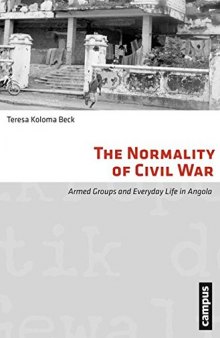 The Normality of Civil War: Armed Groups and Everyday Life in Angola