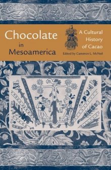 Chocolate in Mesoamerica: a cultural history of cacao