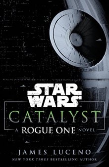 Catalyst: A Rogue One Novel (Star Wars)