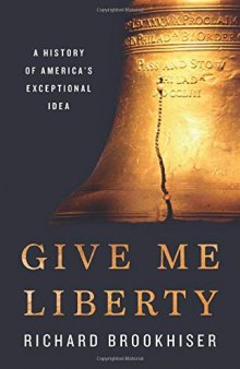 Give Me Liberty: A History of America’s Exceptional Idea