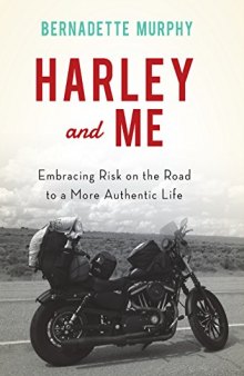 Harley and Me: Embracing Risk On the Road to a More Authentic Life