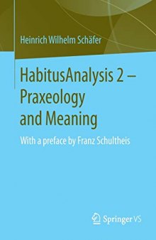 HabitusAnalysis 2 – Praxeology And Meaning: With A Preface By Franz Schultheis