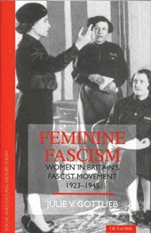 Feminine Fascism: Women in Britain’s Fascist Movement, 1923-45