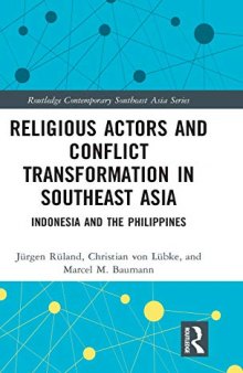 Religious actors and conflict transformation in Southeast Asia : Indonesia and the Philippines