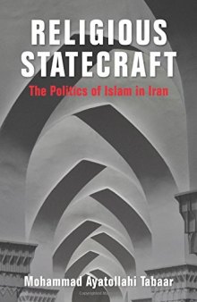 Religious statecraft the politics of Islam in Iran