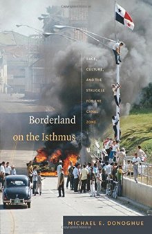 Borderland on the Isthmus: Race, Culture, and the Struggle for the Canal Zone