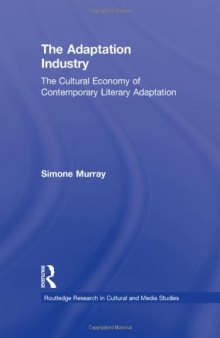 The Adaptation Industry: The Cultural Economy of Contemporary Literary Adaptation