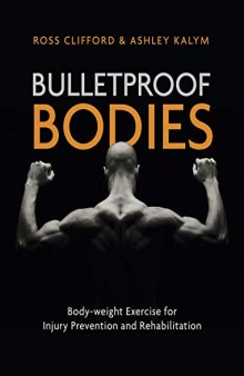 Bulletproof Bodies Body-weight Exercise for Injury Prevention and Rehabilitation