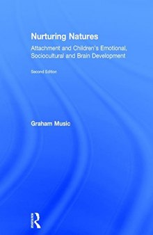 Nurturing Natures: Attachment and Children’s Emotional, Sociocultural and Brain Development