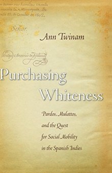 Purchasing Whiteness: Pardos, Mulattos, and the Quest for Social Mobility in the Spanish Indies