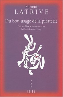 Du bon usage de la piraterie : Culture libre, sciences ouvertes