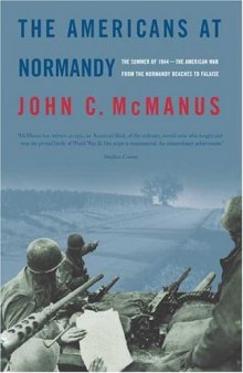 The Americans at Normandy: The Summer of 1944--The American War from the Normandy Beaches to Falaise
