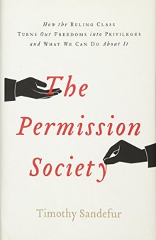 The Permission Society: How the Ruling Class Turns Our Freedoms into Privileges and What We Can Do About It