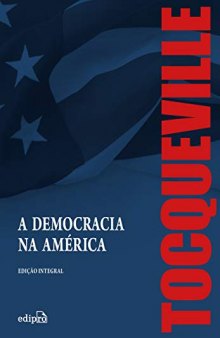 A Democracia na América: Edição Integral