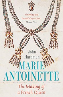 Marie-Antoinette: The Making of a French Queen