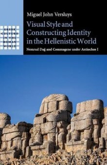 Visual Style and Constructing Identity in the Hellenistic World: Nemrud Dağ and Commagene under Antiochos I